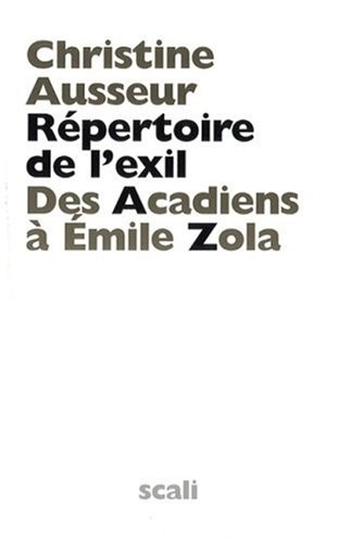 Répertoire de l'exil : Des Acadiens à Emile Zola