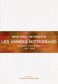 Les années Mitterrand : Journal Politique 1981-1995