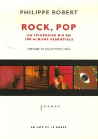 Rock, Pop, Un Itinéraire bis en 140 albums essentiels