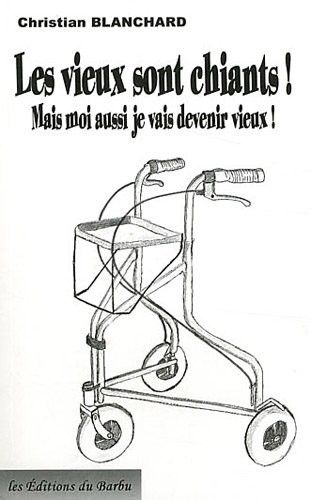 Les vieux sont chiants : Mais moi aussi je vais devenir vieux