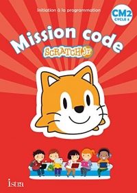 Mission code ! CM2 - Cahier de l'élève - Ed. 2021: Scratch Jr