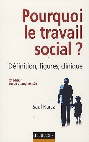 Pourquoi le travail social ? 2e édition: Définition, figures, clinique