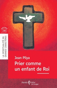 Prier comme un enfant de Roi