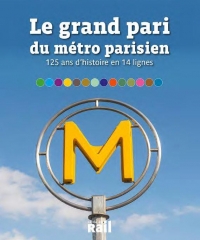 LE GRAND PARI DU MÉTRO PARISIEN: 125 ans d'histoire en 14 lignes