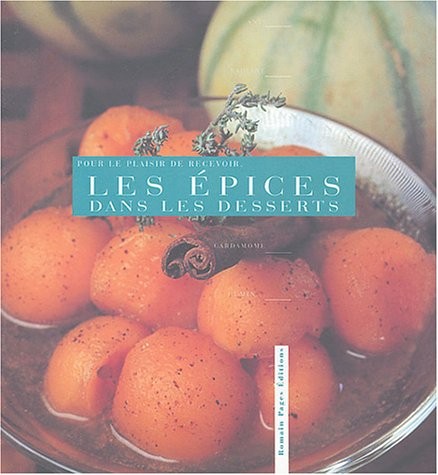 Pour le plaisir de recevoir : Les épices dans les desserts