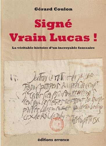 Signé Vrain Lucas ! : La véritable histoire d'un incroyable faussaire