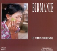 BIRMANIE. Le temps suspendu