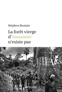 La Foret Vierge d'Amazonie N'Existe Pas