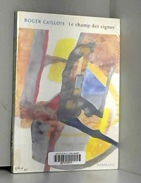 Le Champ des signes : Récurrences dérobées, aperçu sur l'unité et la continuité du monde physique, intellectuel et imaginaire, ou premiers éléments d'une poétique généralisée