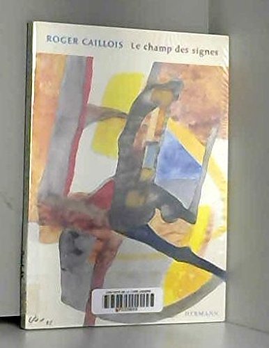Le Champ des signes : Récurrences dérobées, aperçu sur l'unité et la continuité du monde physique, intellectuel et imaginaire, ou premiers éléments d'une poétique généralisée