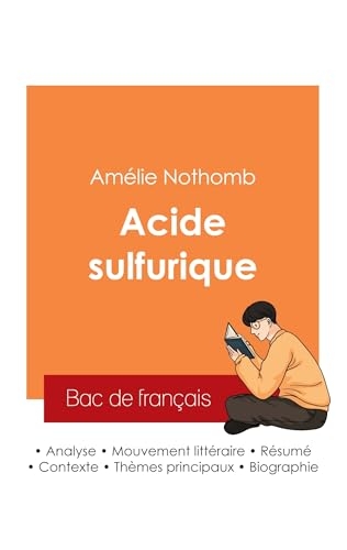 Réussir son Bac de français 2025 : Analyse du roman Acide sulfurique de Amélie Nothomb