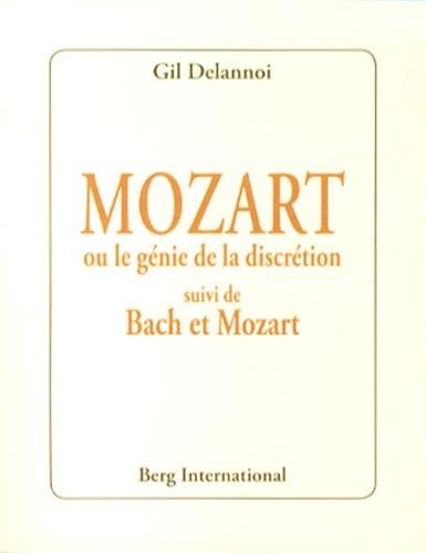 Mozart ou le génie de la discrétion suivi de Bach et Mozart
