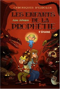 Les Enfants de la prophétie. Chroniques d'Eidolon, tome 3 (3)