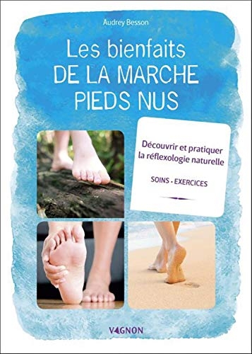Les bienfaits de la marche pieds nus : Découvrir et pratiquer la réflexologie naturelle