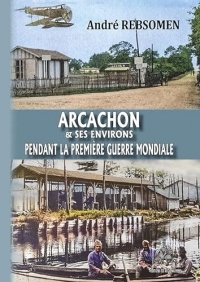 Arcachon et ses environs pendant la Première Guerre Mondiale