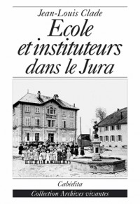 Ecole et instituteurs dans le Jura : Au temps de Jules Ferry