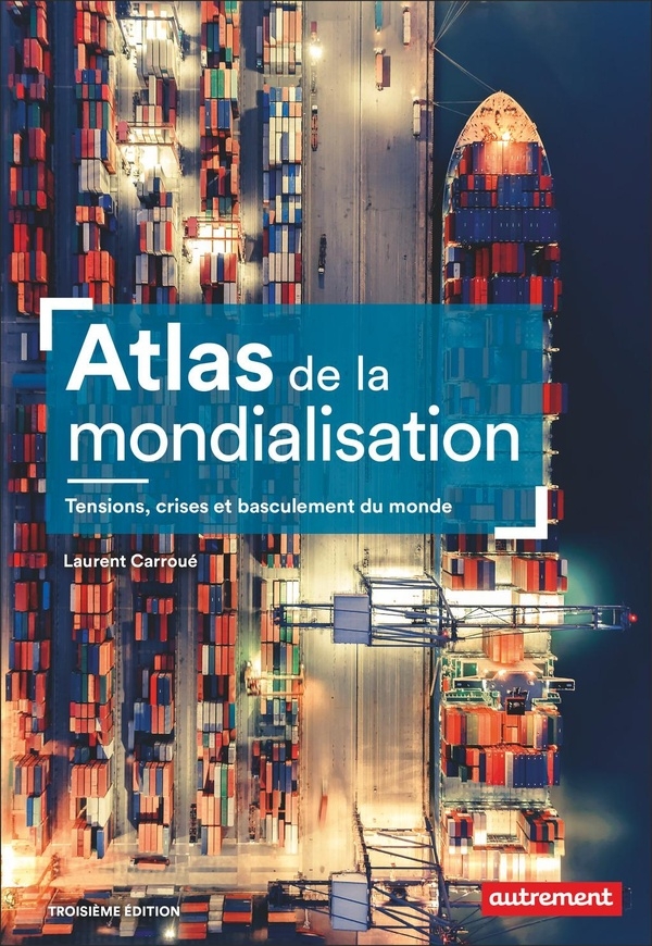 Atlas de la mondialisation: Une seule terre, des mondes