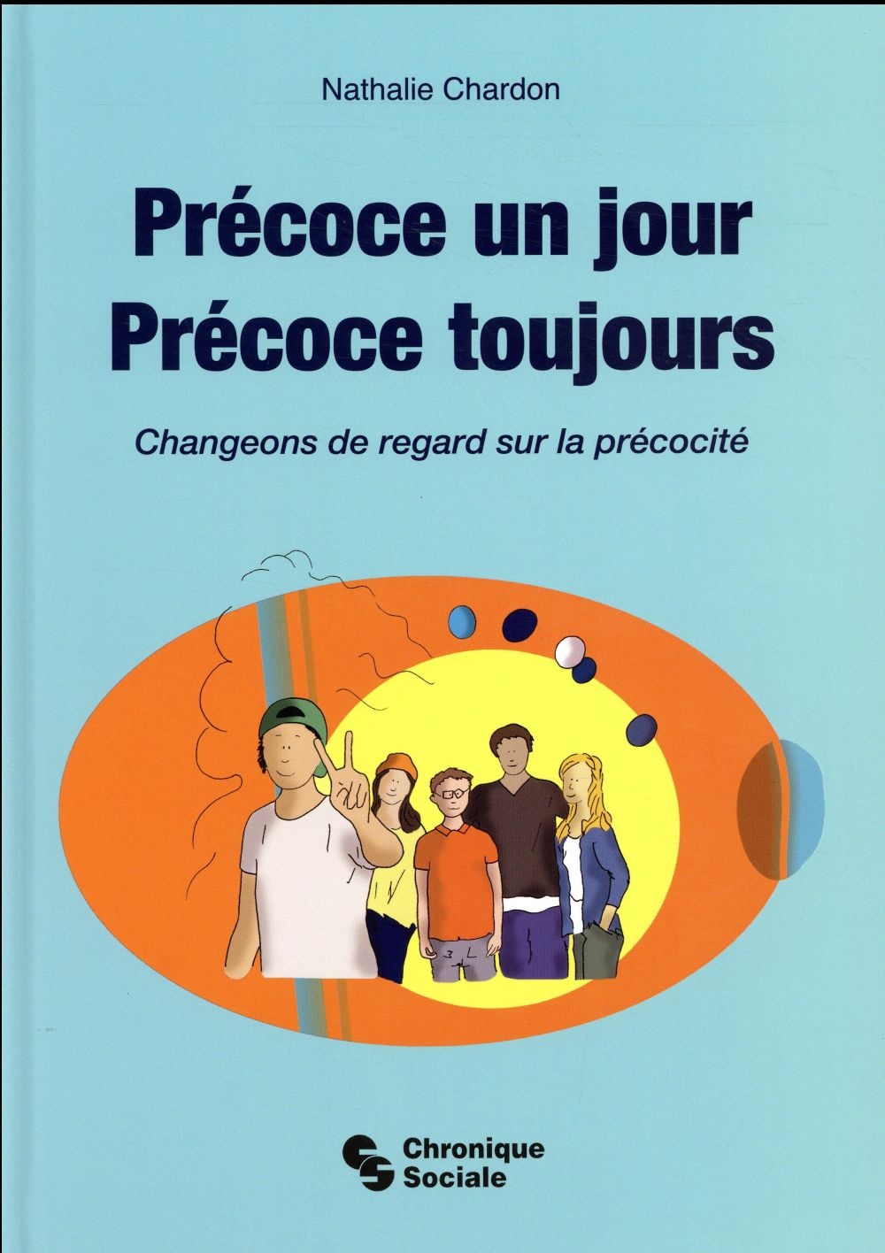 Précoce un jour, précoce toujours : Changeons de regard sur la précocité