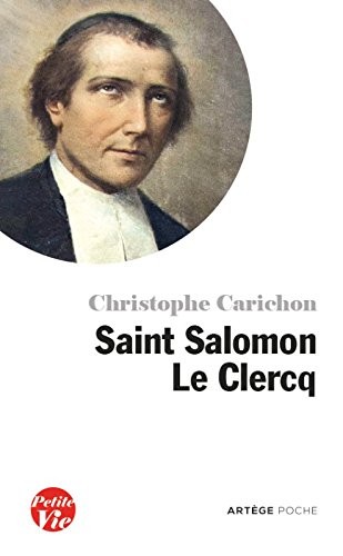 Petite vie de Saint Salomon Le Clercq