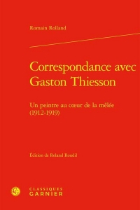 Correspondance avec gaston thiesson - un peintre au coeur de la mêlée (1912-1919: UN PEINTRE AU COEUR DE LA MÊLÉE (1912-1919)