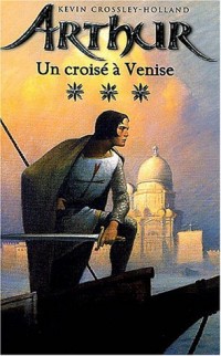 Arthur, tome 3 : Un croisé à Venise