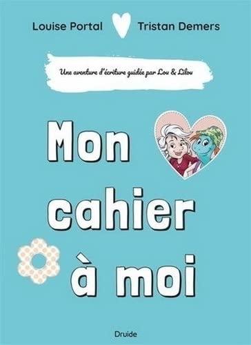 Mon cahier a moi. une aventure d'ecriture guidee par lou et lilou