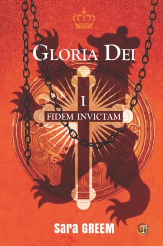 Gloria Dei: 1 : Fidem Invictam