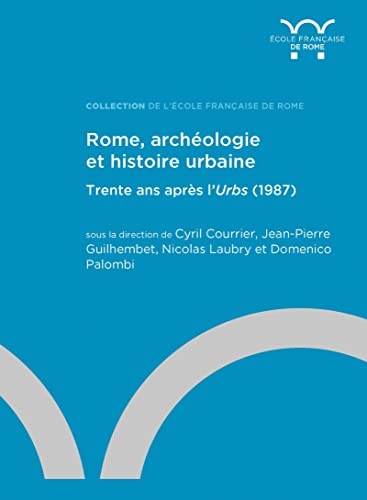 Rome, archéologie et histoire urbaine: Trente ans après l’Urbs (1987)