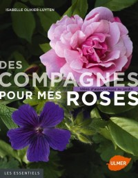 Des compagnes pour mes roses. Idées d'associations au jardin