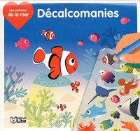Mes Premieres Decalcomanies : les Animaux de la Mer - De 4 à 6 ans