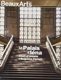 LE PALAIS D'IENA: CHEF-D OEUVRE D'AUGUSTE PERRET