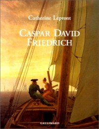Caspar David Friedrich. Des paysages les yeux fermés