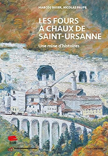 Les fours à chaux de Saint-Ursanne. une mine d'histoires