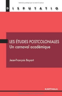 Les études postcoloniales. Un carnaval académique