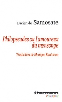 Philopseudès ou « L'ami du mensonge »: Suivi de Alexandre ou Le faux prophète