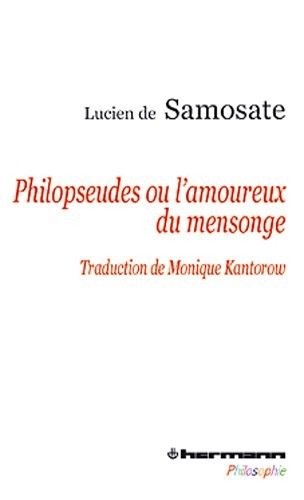 Philopseudès ou « L'ami du mensonge »: Suivi de Alexandre ou Le faux prophète