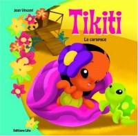 Le Petit Monde de Tikiti : la Carapace (île, amitié, nature, animaux, tortue)