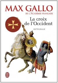 La Croix de l'Occident, Intégrale 2 volumes : Par ce signe tu vaincras ; Paris vaut bien une messe