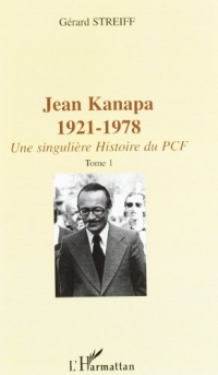 Jean Kanapa, 1921-1978 : une singulière histoire du PCF (2 vol.)