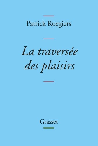 La traversée des plaisirs: collection Bleue