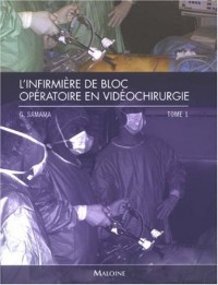 L'infirmière de bloc opératoire en vidéochirurgie : Tome 1