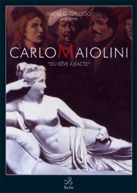 Carlo Maiolini, du Reve a l'Acte