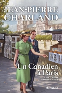 Un Canadien à Paris - Tome 1: Tout va très bien, madame la marquise