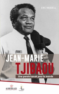 Jean-Marie Tjibaou : une parole kanak pour le monde