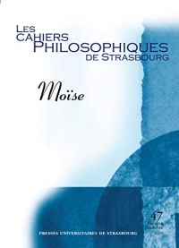 Moïse: de Freud à Spinoza (Cahiers Philosophiques de Strasbourg, n° 47)