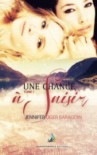 Une chance à saisir - tome 1 | Romance lesbienne