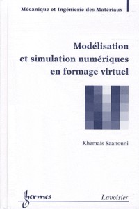 Modélisation et simulation numériques en formage virtuel