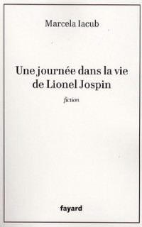 Une journée dans la vie de Lionel Jospin