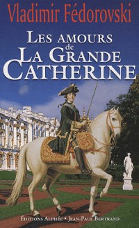 Les amours de la grande Catherine : Avec l'album Les trésors de la tsarine