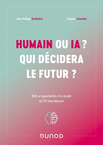 Humain ou IA ? Qui décidera le futur ?: Défis et opportunités d'un monde où l'IA nous dépasse
